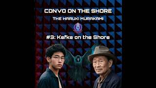 3  Kafka on the Shore  CONVO ON THE SHORE Podcast [upl. by Anila]