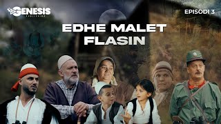 EDHE MALET FLASIN  Episodi 3 Histori Shqiptare [upl. by Ellebana]