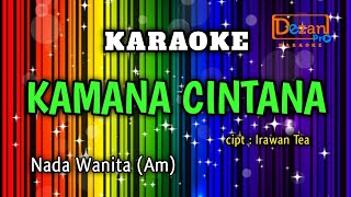 KAMANA CINTANA NADA WANITA  KARAOKE LIRIK [upl. by Camilo]