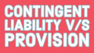 Difference between contingent liability and provision  Contingent Liabilities vs Provisions [upl. by Bringhurst]