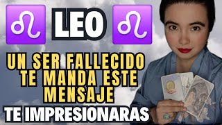 LEO ♌️ un ser fallecido te manda este mensaje ‼️ Te impresionaras ‼️✨️Tarot✨️ [upl. by Ludvig]