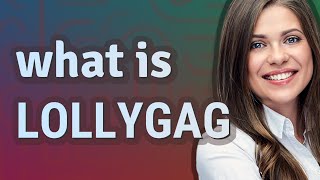 Lollygag  meaning of Lollygag [upl. by Drake]