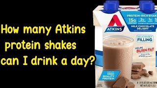 How many Atkins protein shakes can I drink a day [upl. by Lebasiram950]