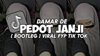 DJ PEDOT JANJI  DAMAR DE  VIRAL TIK TOK BOOTLEG STYLE KILA FVNKY [upl. by Kenaz]