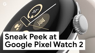 Sneak Peek at Google Pixel Watch 2 [upl. by Boiney]