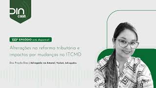 Alterações na reforma tributária e impactos por mudanças no ITCMD [upl. by Biagi290]