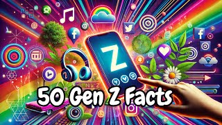 50 Surprising Facts About Generation Z Culture Tech amp Trends [upl. by Anatnom632]