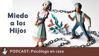 PODCAST Manipulaciones De Hijos Adultos Que Paralizan A Los Padres Psicólogo en casa Fernando P [upl. by Akiem428]