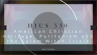 Puritanism and the Salem Witch Trials HIUS 530 [upl. by Dnartreb871]