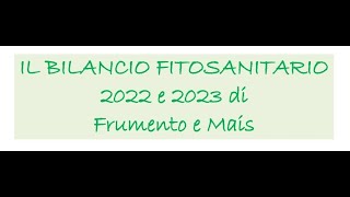 il bilancio fitosanitario 20222023 di Frumento e Mais [upl. by Rediah476]