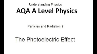 AQA A Level Physics The Photoelectric Effect [upl. by Ahswat]