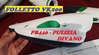 FOLLETTO PB440  PULIZIA DIVANO  info costi montaggio e utilizzi VK200 [upl. by Walley51]