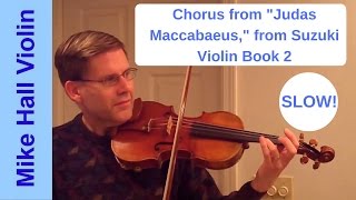 Chorus from quotJudas Maccabaeusquot  1 from Suzuki Violin Book 2 a slow play  along [upl. by Ausoj]