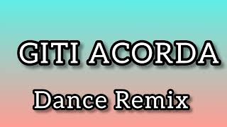 Giti Acorda Dance Remix [upl. by Ahsiryt805]