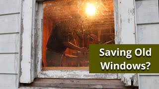 Saving Old Windows vs Replacing Them [upl. by Valenka]