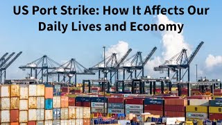 US Port Strike How It Affects Our Daily Lives and Economy [upl. by Durand]