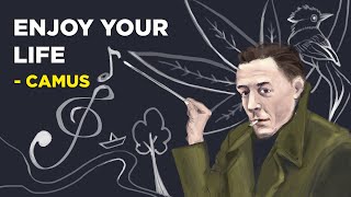 6 Ways To Enjoy Your Life To the Fullest  Albert Camus Philosophy of Absurdism [upl. by Stasny167]