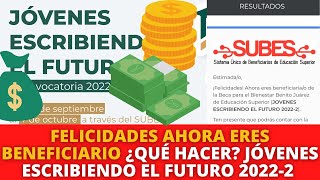 ¿Qué Hacer Sí Fuiste ACEPTADO RESULTADOS de la Beca Jóvenes Escribiendo el Futuro 20222 [upl. by Honoria]