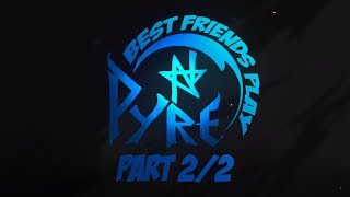 Best Friends Play Pyre Part 22 [upl. by Mendelsohn]