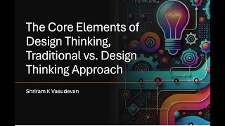 2 Core Elements of Design Thinking  Traditional Vs Design Thinking Approach  Why Design Thinking [upl. by Aslehc63]