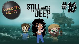 Still Wakes the Deep Part 10  No Ones Going To Be Okay  CharacterSelect [upl. by Yhpos]