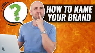 How To Come Up With A GREAT Brand Name For Your Business [upl. by Yecad]