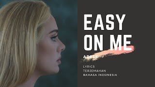 Easy On Me  ADELE Lirik Terjemahan Indonesia  Lyrics [upl. by Aihtela935]