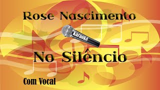 🎤Letra e Voz 🗣🎤Rose Nascimento ❣No Silêncio❣ [upl. by Sacken187]