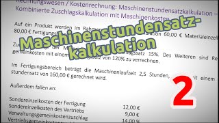 Maschinenstundensatzkalkulation  Aufgabe 2 Kombinierte Zuschlagskalkulation mit Maschinenkosten [upl. by Maroney]