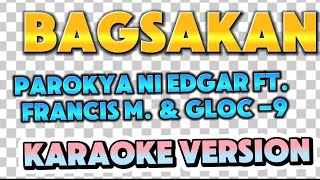 BAGSAKAN KARAOKE VERSION BYPAROKYA NI EDGAR FT FRANCIS M ampGLOC 9 [upl. by Davine399]