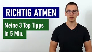 RICHTIG ATMEN 3 Tipps um nie wieder falsch zu atmen Wie du gesund und richtig atmest [upl. by Fisch]