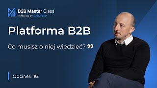 Co MUSISZ wiedzieć o platformach B2B [upl. by Attolrac517]