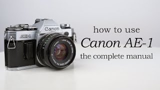 Canon AE1 The complete video manual  How to use [upl. by Olwena164]