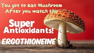 Unlock the Power of Ergothioneine 7 Surprising Health Benefits You Need to Know [upl. by Rehpotsirahc674]