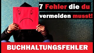 7 Buchhaltungsfehler die du vermeiden musst [upl. by Sadoff]