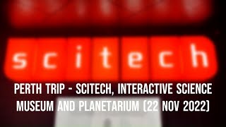 GO Play Perth Trip  SciTech Where Science Comes Alive 22 November 2022 [upl. by Karalee978]