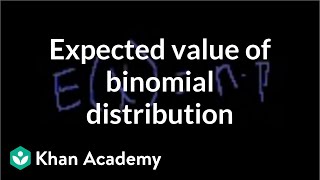 Expected value of binomial distribution  Probability and Statistics  Khan Academy [upl. by Lamont]