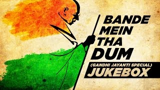 Bande Mein Tha Dum  Gandhi Jayanti Special Songs  Audio Jukebox [upl. by Nigen]