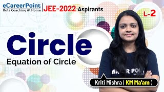 Circle Lecture 2  Class XI  Maths  JEE Mains amp Advanced  Kriti Mishra Maam  eCareerPointJEE [upl. by Enaerb980]