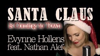 Santa Claus is Coming to Town  Evynne Hollens feat Nathan Alef [upl. by Algie]