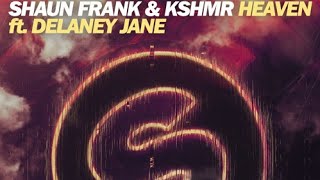 Shaun Frank amp KSHMR Ft Delaney Jane  Heaven Original Mix [upl. by Zeiler]