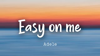 Adele — Easy on me Lyrics [upl. by Jacy]