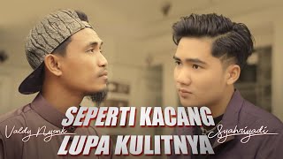 Valdy Nyonk Feat Syahriyadi  Seperti Kacang Lupa Kulitnya Official Music Video [upl. by Adamski]