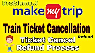 Make My Trip Train Ticket Cancellation Refund  make my trip ticket Cancel refund process [upl. by Cronin170]