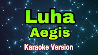 Luha  Aegiskaraoke version [upl. by Mcdougall269]