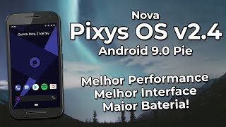 NOVA Pixys OS v24  Android 90 Pie  MUITAS MELHORIAS MELHOR QUE VIPER OS PIE [upl. by Goldner]