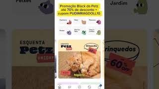 Promoção petz até 70 de desconto No site ou app e usa o cupom PUDIMRAGDOLL10 gatos cachorros [upl. by Acined]