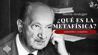 ¿Qué es la metafísica  Martin Heidegger  Audiolibro completo [upl. by Kial445]