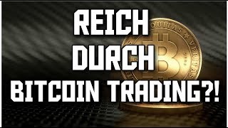 REICH DURCH BITCOIN TRADEN Meine Erfahrungen [upl. by Medina]