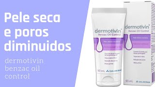 RESENHA  HIDRATANTE DERMOTIVIN BENZAC OIL CONTROL PARA PELE OLEOSA E ACNEICA [upl. by Spada917]